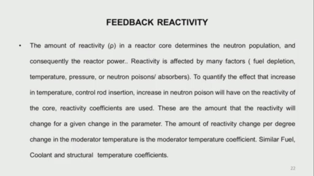(Refer Slide Time: 38:40) For example, if moderator temperature changes and there is a reactivity change, we call that as moderator temperature reactivity coefficient.