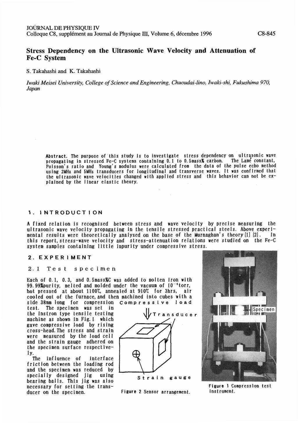 Colloque C8, supplbment au Journal de Physique III, Volume 6, dccembre 1996 C8-845 Stress Dependency on the Ultrasonic Wave Velocity and Attenuation of Fe-C System S. Takahashi and K.