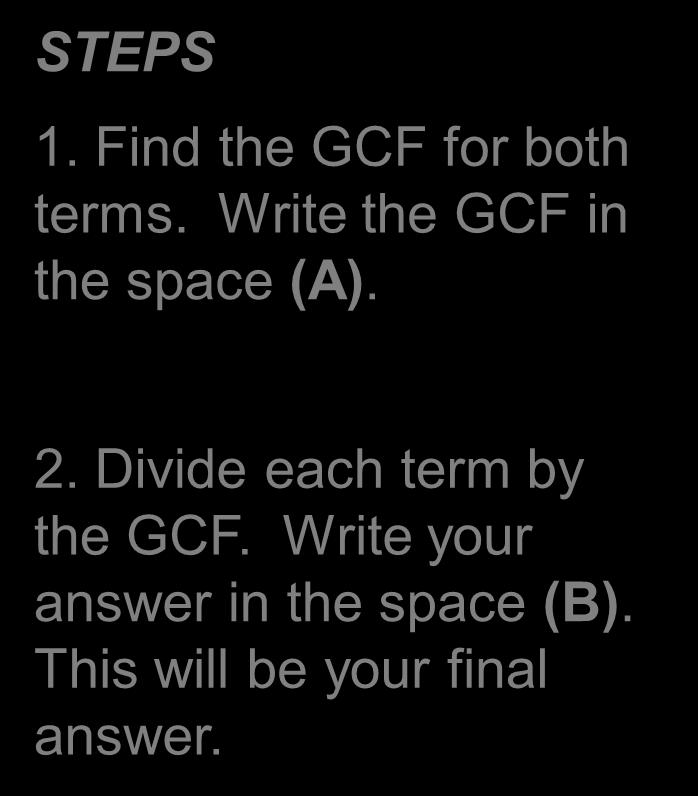EXAMPLE 1 Common Factoring To factor polynomials by common factoring, you must first identify the greatest common factor, or GCF.