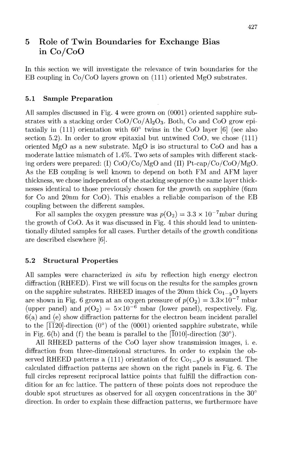 427 5 Role of Twin Boundaries for Exchange Bias in Co/CoO In this section we will EB coupling in Co/CoO the relevance of twin boundaries for the grown on (111) oriented MgO substrates. 5.1 Sample Preparation All samples discussed in 4 were grown on (0001) oriented sapphire substrates with a stacking order CoO/Co/Ah03.