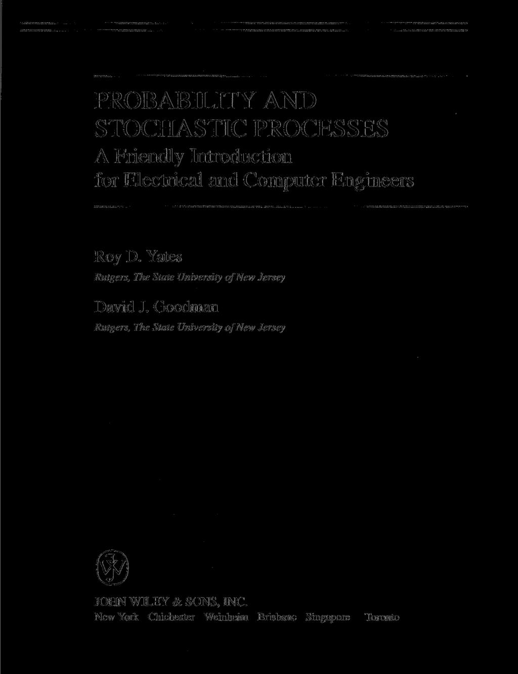 PROBABILITY AND STOCHASTIC PROCESSES A Friendly Introduction for Electrical and Computer Engineers Roy D.