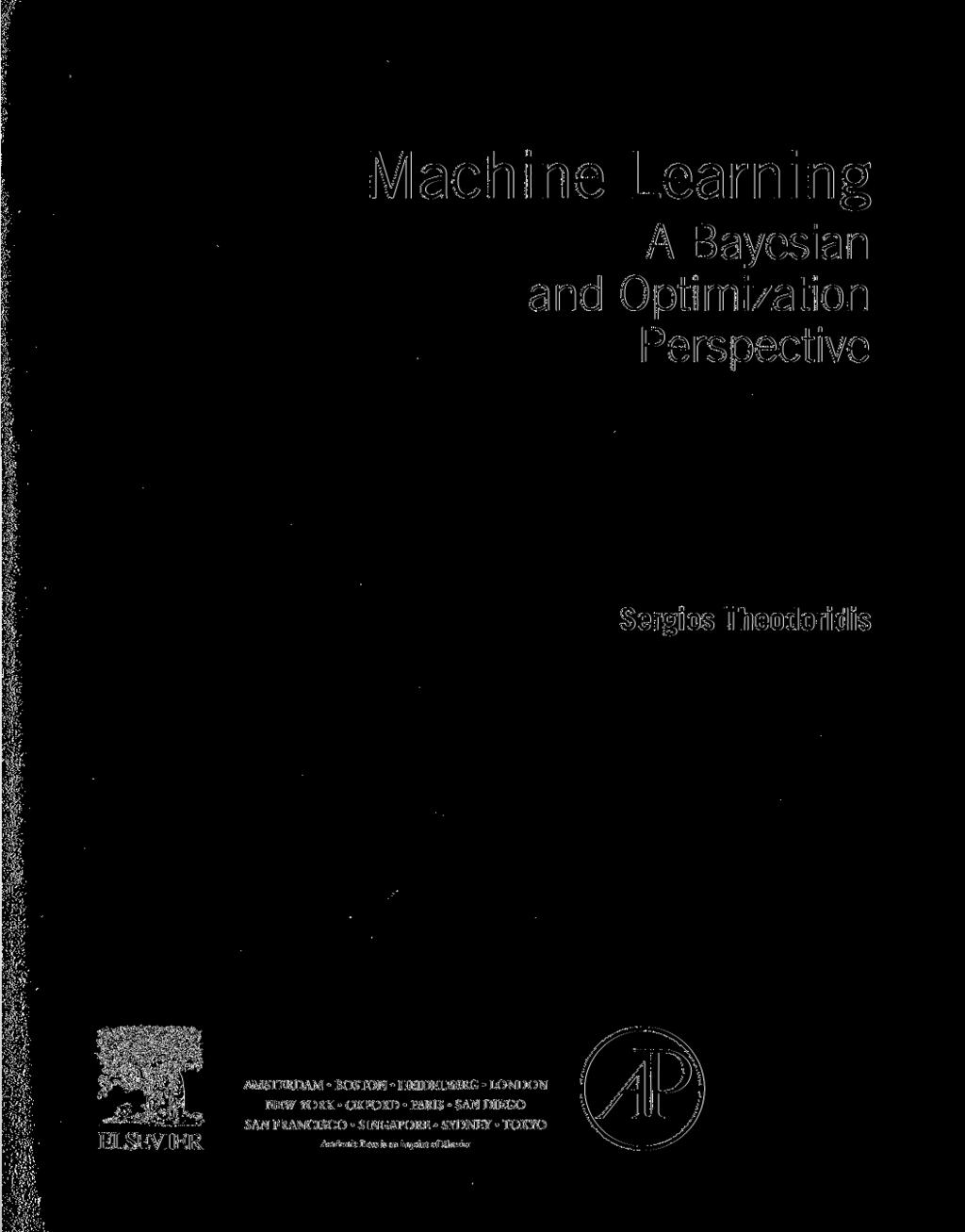 Machine Learning A Bayesian and Optimization Perspective Sergios Theodoridis AMSTERDAM BOSTON HEIDELBERG