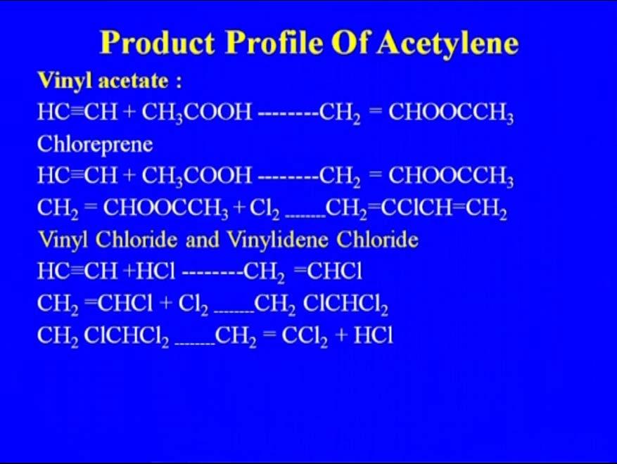 So, acetaldehyde is the reaction that is my acrylonitrile, again acrylic fiber that was through acrylonitrile root made from the acetylene, chlorinated solvents.