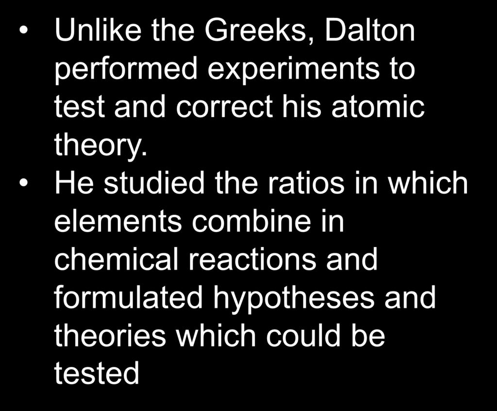 Dalton performed experiments to test and