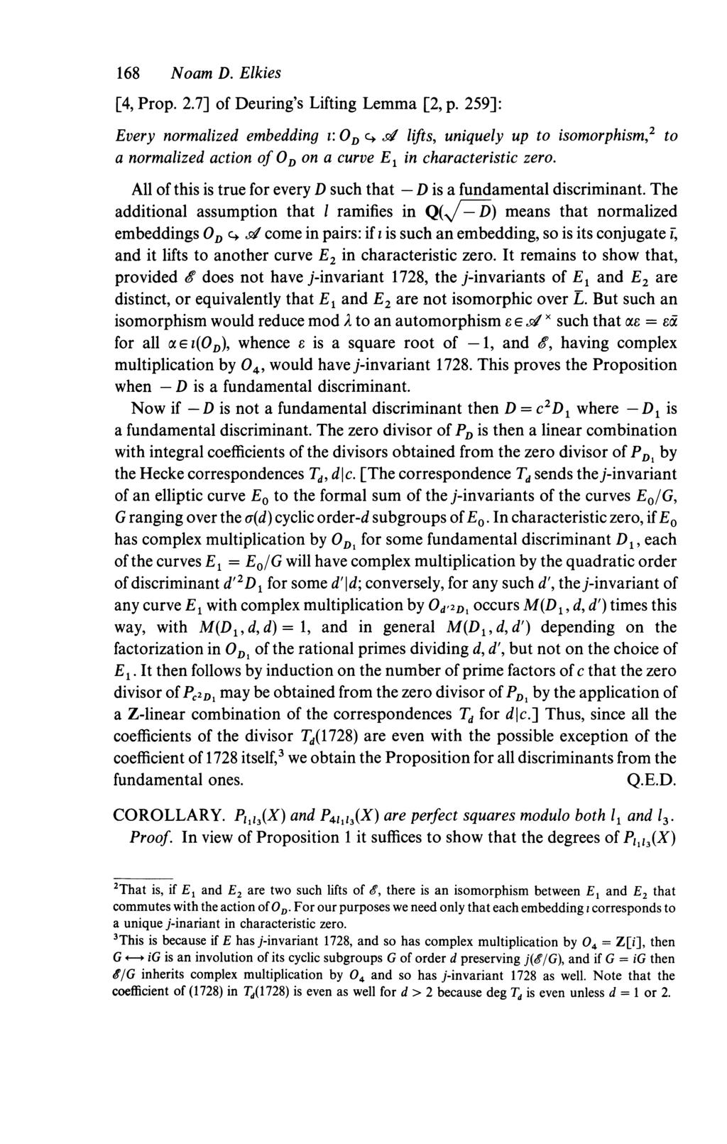 168 [4, Prop. 2.7] of Deuring s Lifting Lemma [2, p. 259]: Every normalized embedding 1: OD CI.91 lifts, uniquely up to isomorphism,2 to a normalized action of OD on a curve El in characteristic zero.