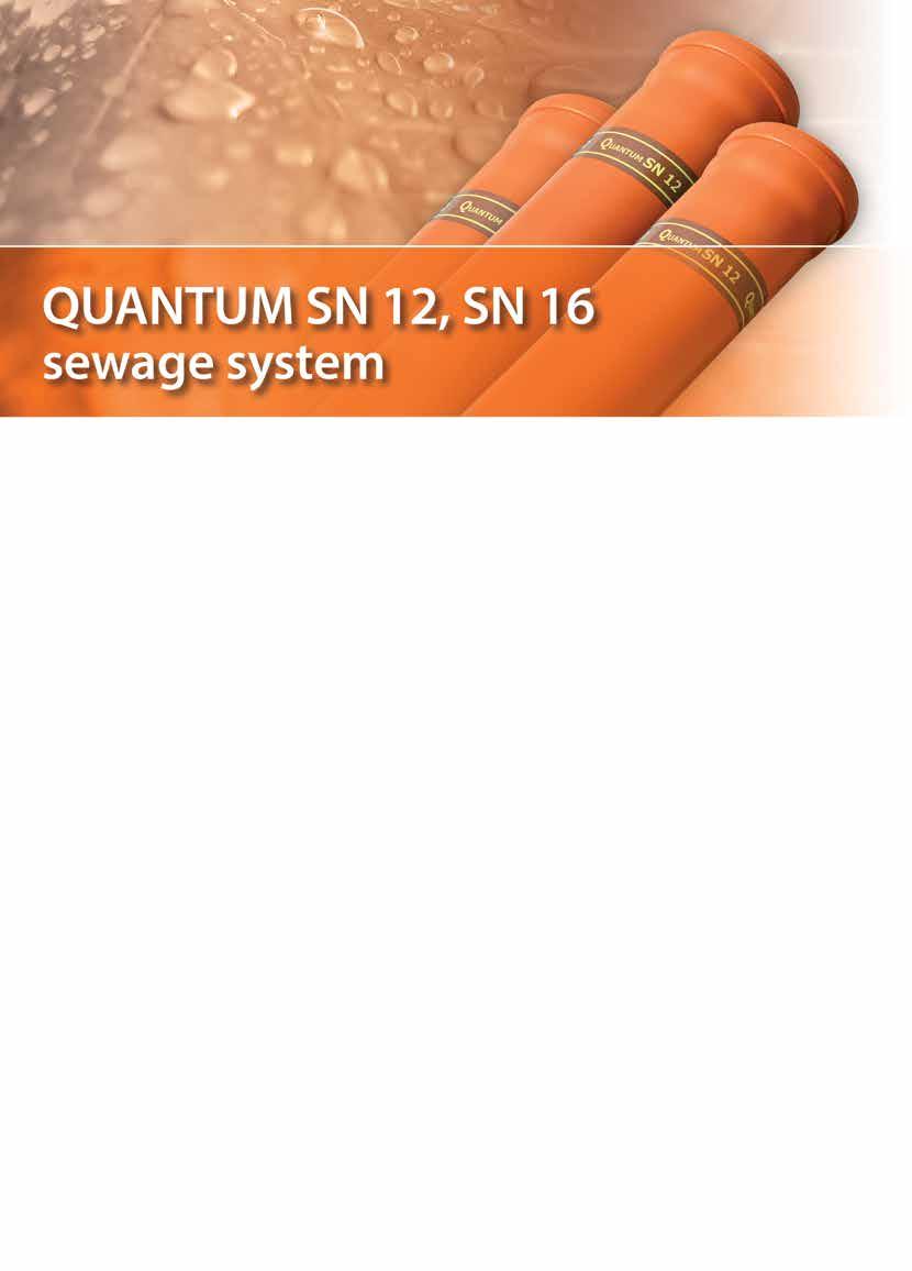 SEWAGE system Quantum SN 12, SN 16 BASIC INFORMATION System QUANTUM combines excellent strength property of PVC and years of experience, research and development in the company Pipelife Czech.