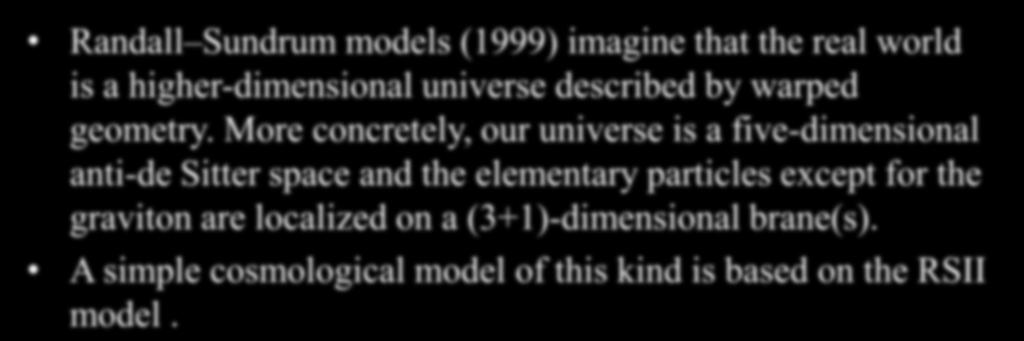 Tachyon inflation in an AdS braneworld Randall Sundrum models (1999) imagine that the real world is a higher-dimensional universe described by warped geometry.