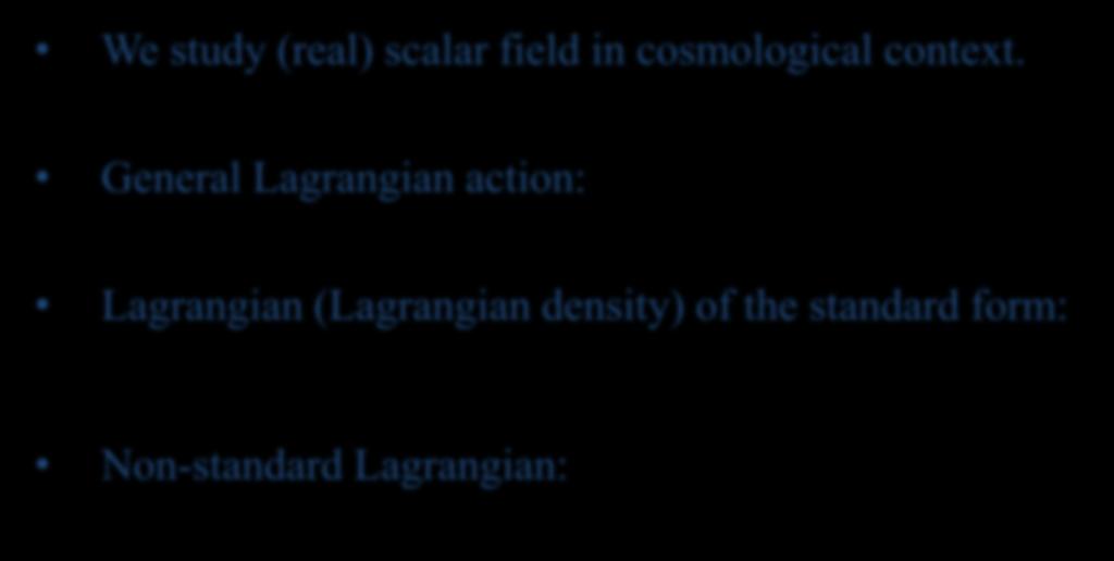 Introduction We study (real) scalar field in cosmological context.