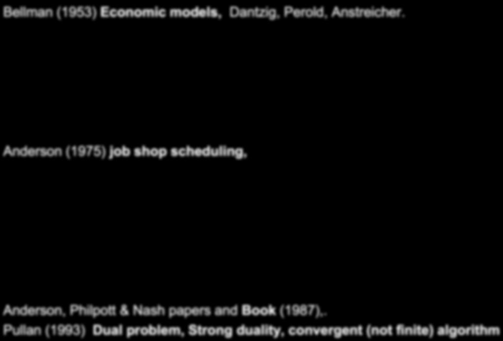 Continuous linear programming Bellman (1953) Economic models, Dantzig, Perold, Anstreicher. T " max c!