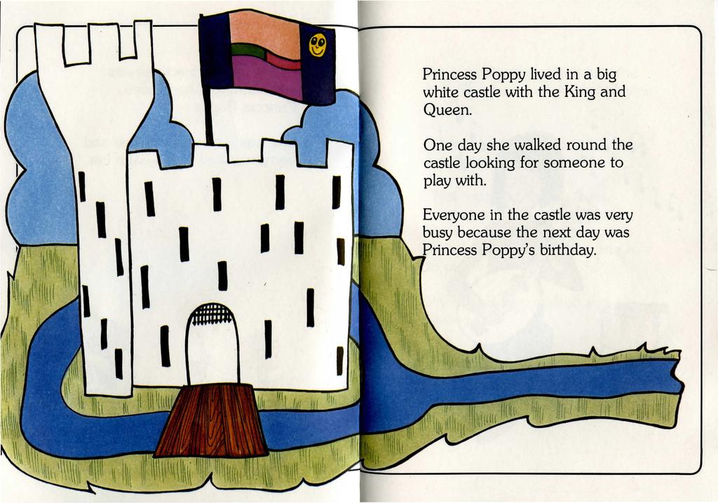I I I I I I Princess Poppy lived in a big white castle with the King and Queen.