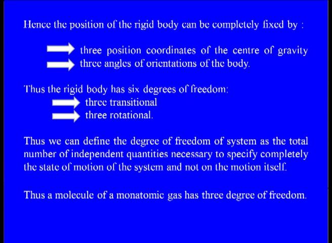 Hence the position of the rigid body can be completely fixed by three position coordinates of the center of gravity three angles of orientation of the body thus the rigid body has 6 degrees of