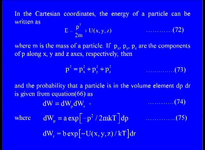 In the Cartesian coordinates the inertia of a particle can be written as E = p square by 2m + U of x, y, z for p square by 2m is the kinetic energy.