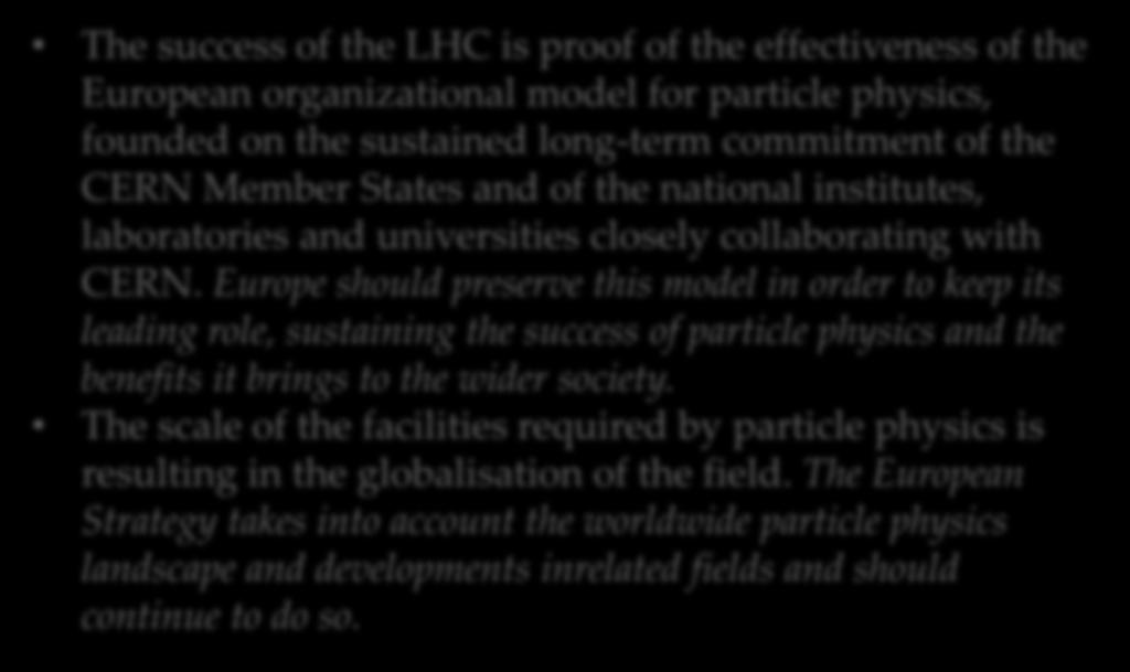 The success of the LHC is proof of the effectiveness of the European organizational model for particle physics, founded on the sustained long-term commitment of the CERN