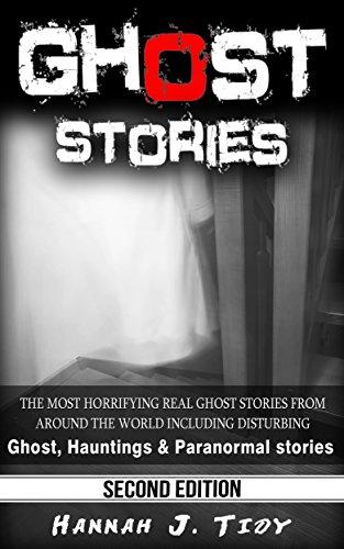Free Ebooks GHOST STORIES: The Most Horrifying REAL Ghost Stories From Around The World Including