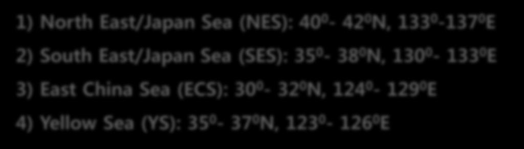 1) North East/Japan Sea (NES): 40 0-42 0 N, 133 0-137 0 E 2) South East/Japan Sea (SES):