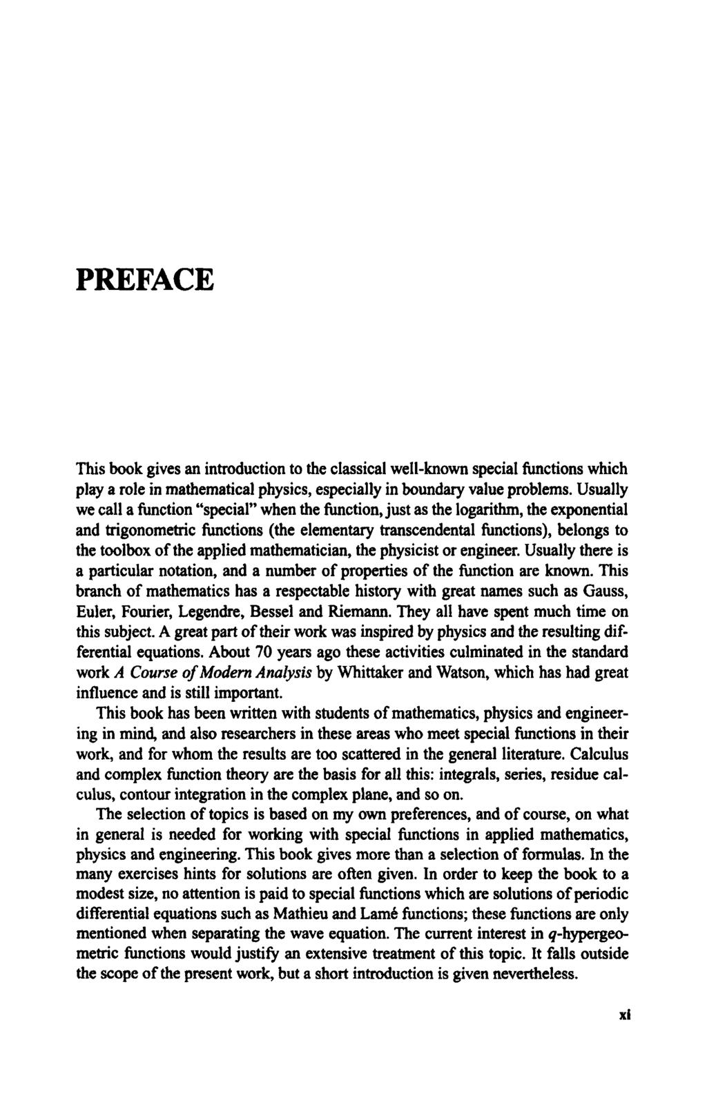 PREFACE This book gives an introduction to the classical well-known special functions which play a role in mathematical physics, especially in boundary value problems.