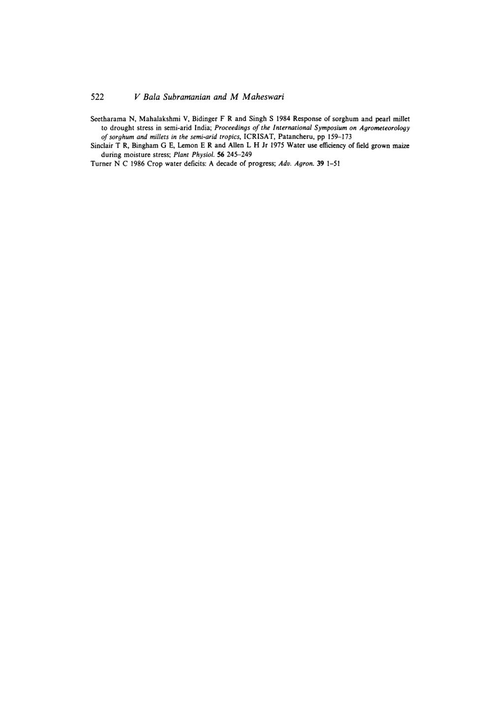 522 V Bala Subramanian and M Maheswari Seetharama N, Mahalakshmi V, Bidinger F R and Singh S 1984 Response of sorghum and pearl millet to drought stress in semi-arid India; Proceedings of the