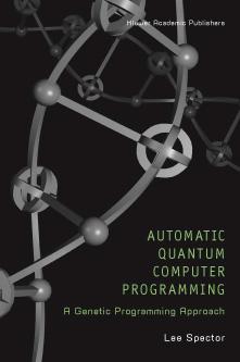 Book Automatic Quantum Computer Programming: A Genetic Programming Approach Lee Spector.