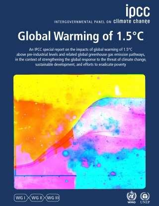 IPCC Special Report on 1.5 C Warming Warming is already ~1 C 1.5 C likely ~2040 at current rate Existing warming persist to 100s to 1000s of years Warming of 2 C worse than 1.