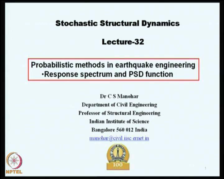 Stochastic Structural Dynamics Prof. Dr. C. S. Manohar Department of Civil Engineering Indian Institute of Science, Bangalore Lecture No.