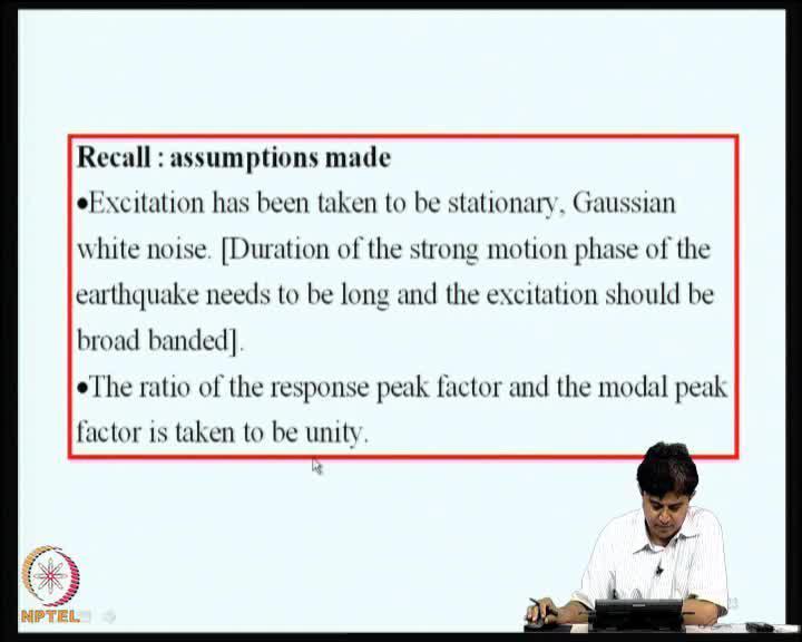 (Refer Slide Time: 23:27) Some of the assumptions can be recalled again; we are assuming that excitation is taken to be stationary, Gaussian, white