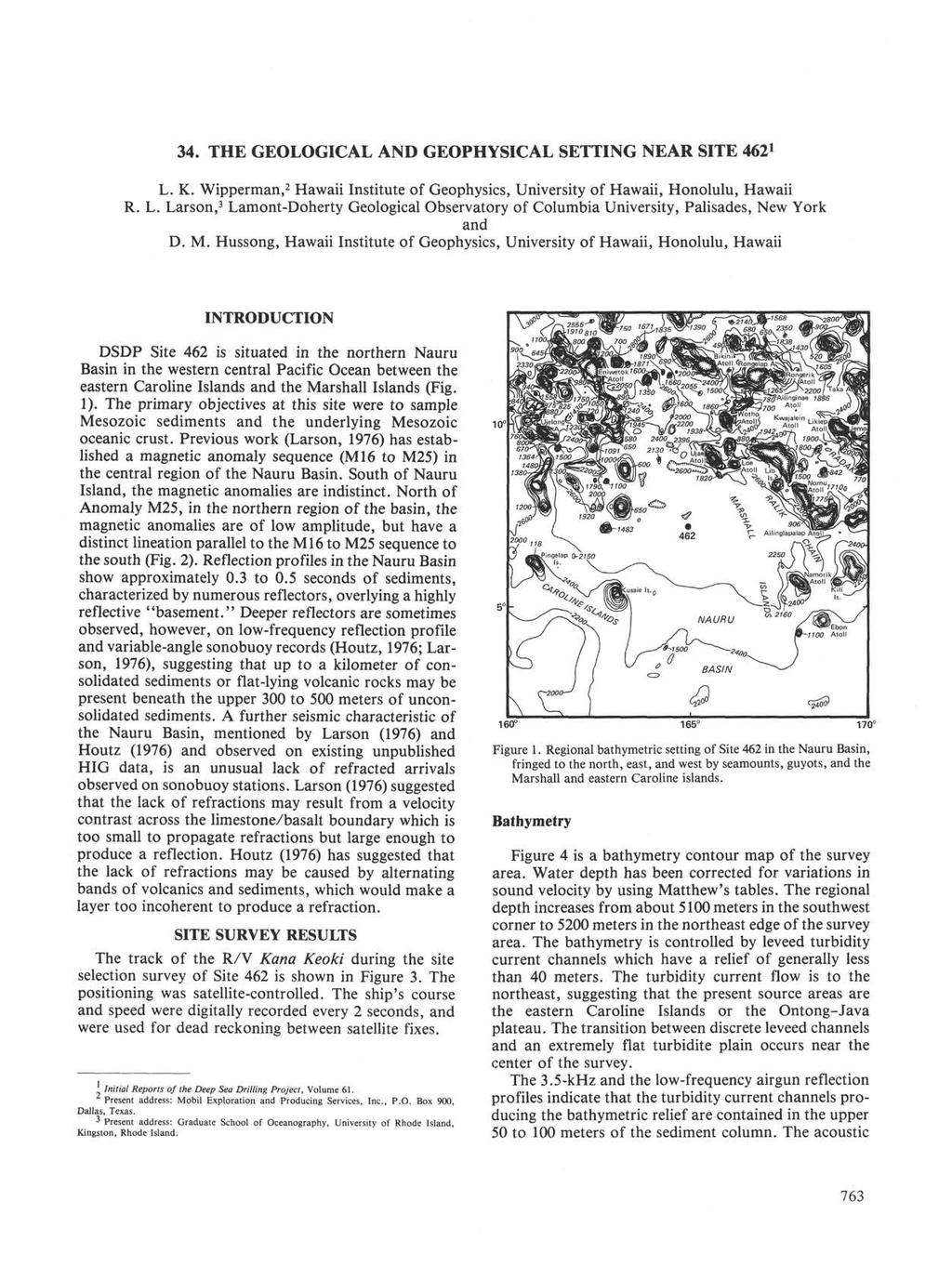 34. THE GEOLOGICAL AND GEOPHYSICAL SETTING NEAR SITE 462 L. K. Wipperman, 2 Hawaii Institute of Geophysics, University of Hawaii, Honolulu, Hawaii R. L. Larson, 3 Lamont-Doherty Geological Observatory of Columbia University, Palisades, New York and D.