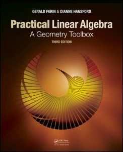 Practical Linear Algebra: A Geometry Toolbox Third edition Chapter 12: Gauss for Linear Systems Gerald Farin & Dianne Hansford CRC