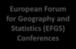 Geography and Statistics (EFGS) Conferences INSPIRE Conferences Eurostat s WG Meeting on Integration UNECE activities Keynotes GEOSTAT-3