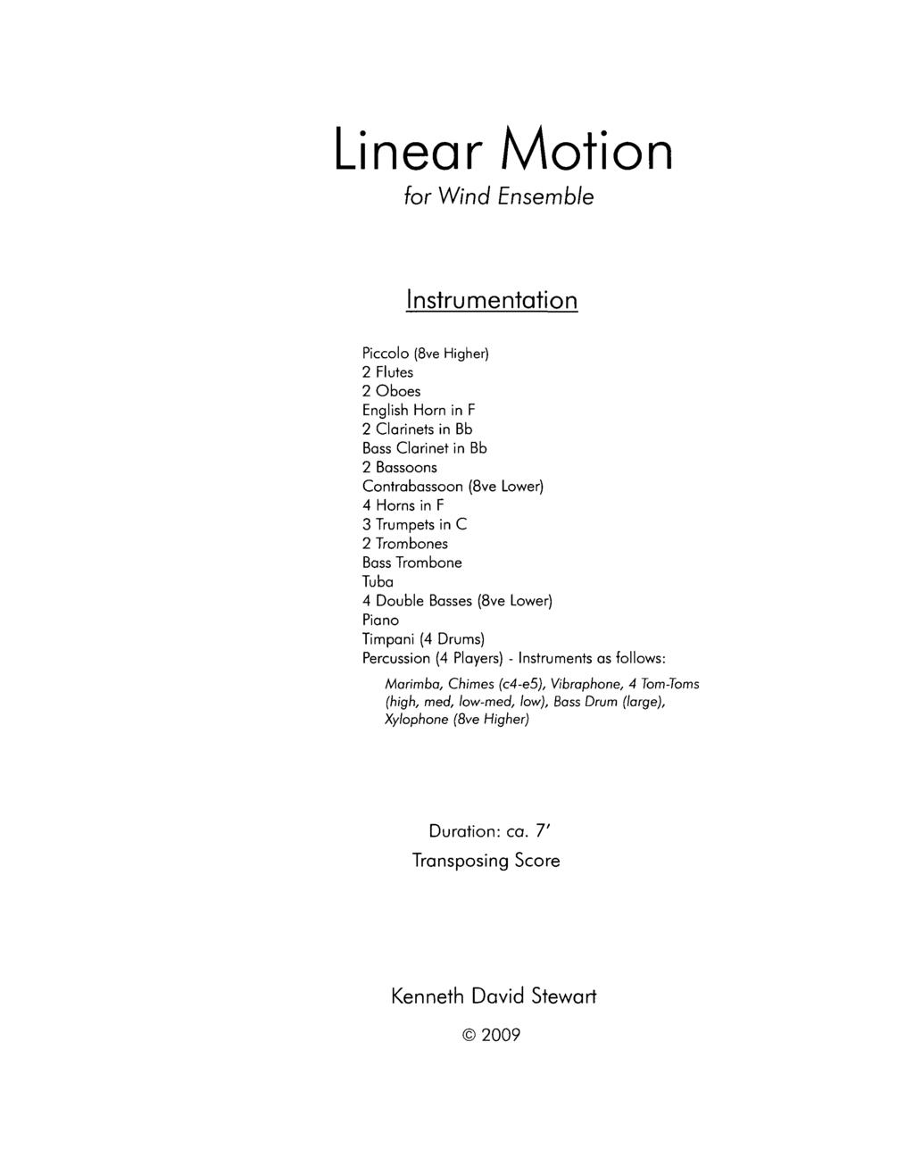 Linear Motion for Wind Ensemble Instrumentation Piccolo (8ve Higher) 2 Flutes 2 Oboes English Horn in F 2 Clarinets in Bb Bass Clarinet in Bb 2 Bassoons Contrabassoon (8ve Lower) 4 Horns in F 3