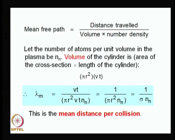 (Refer Slide Time: 24:13) So, this is what it is, mean free path is distance travelled divided by volume into number density.