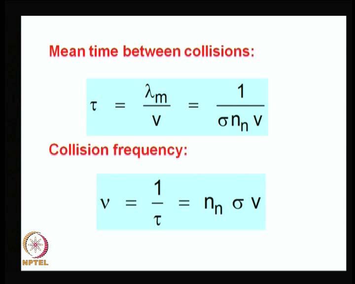 (Refer Slide Time: 25:10) From there it is simple to get the mean time between collisions, which is tau and lambda m upon V.