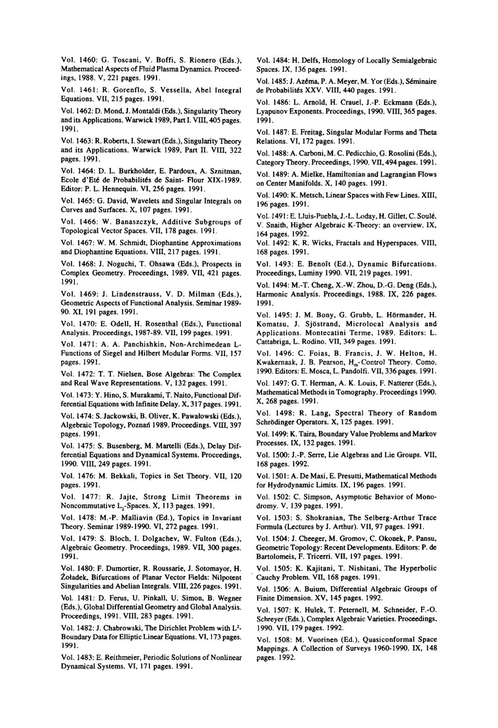 Vol. 1460: G. Toscani, V. Boffi, S. Rionero (Eds.), Mathematical Aspects of Fluid Plasma Dynamics. Proceedings, 1988. V, 221 pages. 1991. Vol. 1461: R. Gorenflo, S. Vessella, Abel Integral Equations.