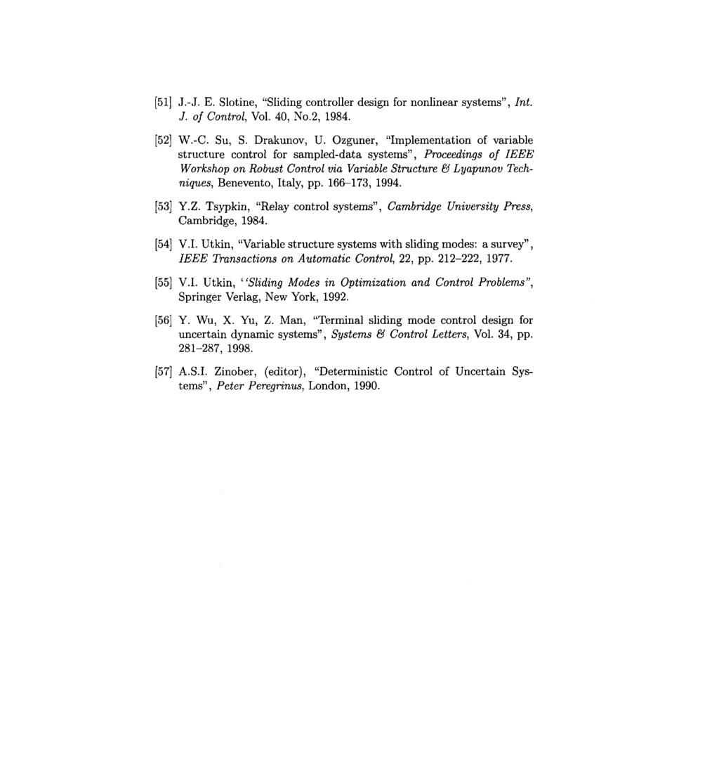[51] J.-J. E. Slotine, "Sliding controller design for nonlinear systems", Int. J. of Control, Vol. 40, No.2, 1984. [52] W.-C. Su, S. Drakunov, U.