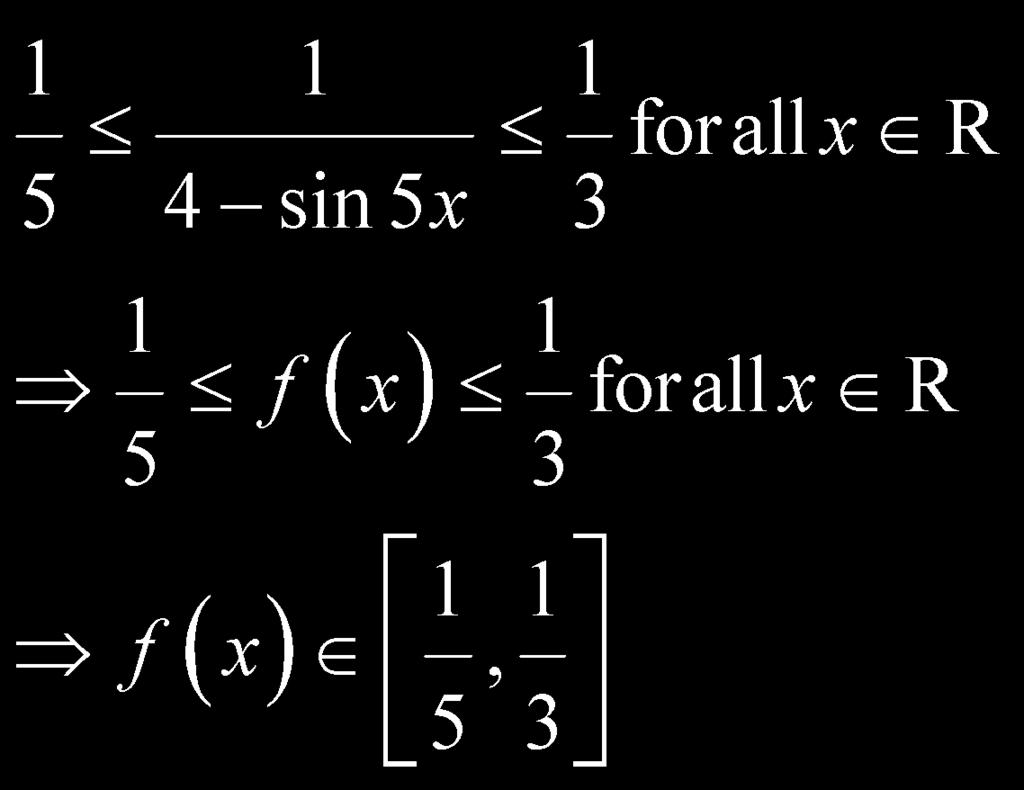 4 sin 5 x 0 for all x R is defined for all x R Thus, the domain of f ( x ) = R From equation