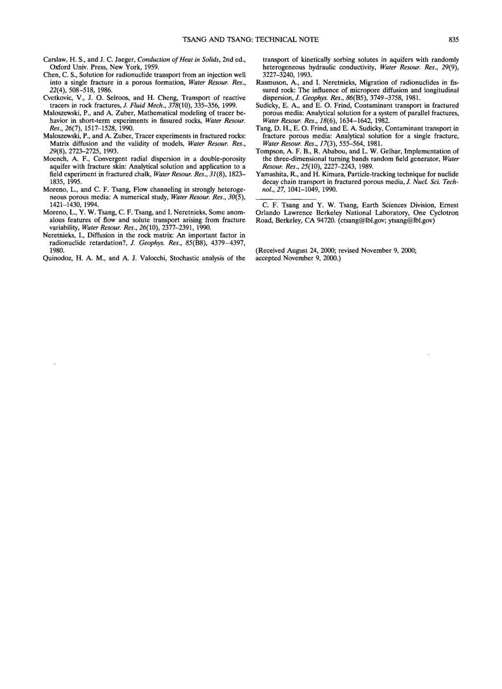 TSANG AND TSANG: TECHNICAL NOTE 835 Carslaw, H. S., and J. C. Jaeger, Conduction of Heat in Solids, 2nd ed., Oxford Univ. Press, New York, 1959. Chen, C. S., Solution for radionuclide transport from an injection well into a single fracture in a porous formation, Water Resour.