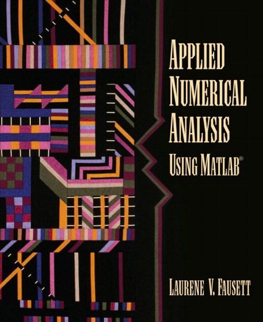 Fausett, Applied Numerical Analysis using MATLAB.