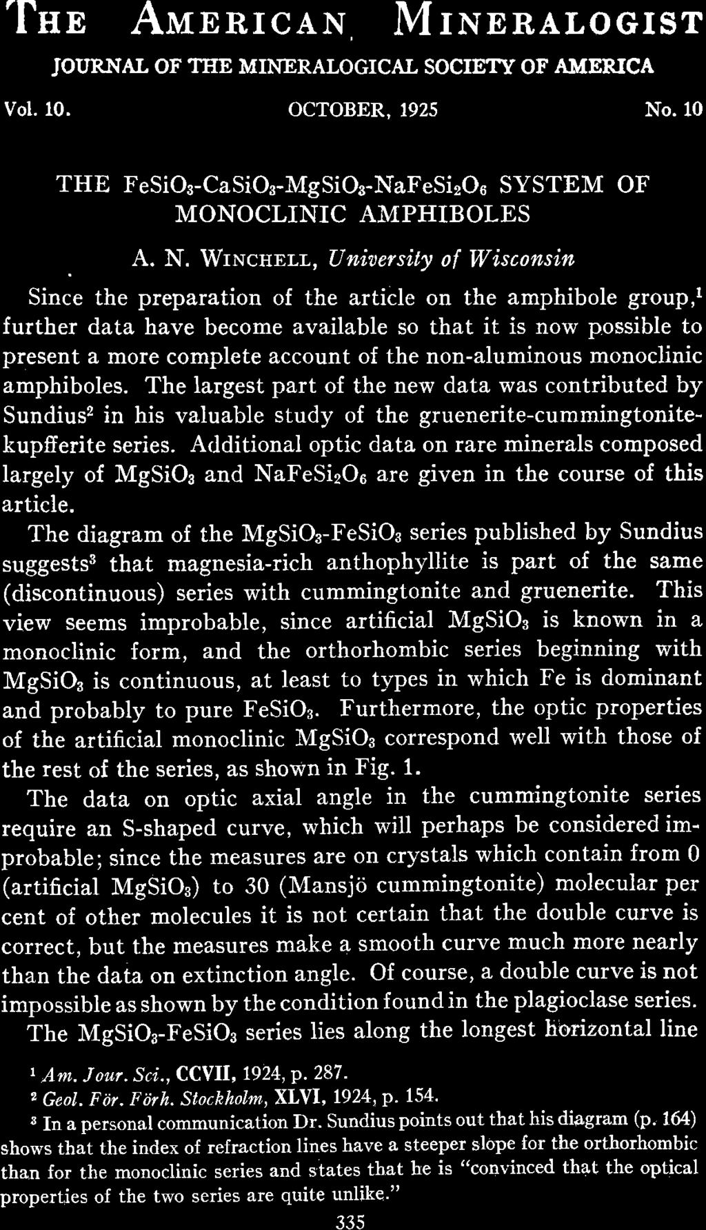 'fsp ArvrnRrcAN M rneralocrsr JOI'RNAL OF THE MINERAI,OGICAL SOCIETY OF AMERICA Vol. 10. OCTOBER. 1925 No. 10 THE FeSiO3-CaSiO3-MgSiOe-NaFeSisOe SYSTEM OF MONOCLINIC AMPHIBOLES. A. N. Wrucnnrr-, Uniaersil.