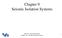 Chapter 9 Seismic Isolation Systems. Chapter 10 9 Seismic Isolation Systems