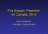 Fire Season Prediction for Canada, Kerry Anderson Canadian Forest Service