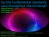 Do the fundamental constants vary throughout the Universe?