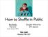 How to Shuffle in Public