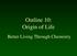 Outline 10: Origin of Life. Better Living Through Chemistry