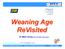 Weaning Age ReVisited