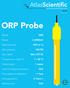 ORP Probe ORP. Reads. +/-2000mV. Range. 95% in 1s. Response time 100 PSI. Max pressure. 60m (197 ft) Max depth 1 80 C. Temperature range C.