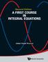 Second Edition A FIRST COURSE IN INTEGRAL EQUATIONS