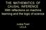THE MATHEMATICS OF CAUSAL INFERENCE With reflections on machine learning and the logic of science. Judea Pearl UCLA