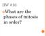 BW #16. What are the phases of mitosis in order?