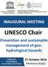 UNESCO Chair INAUGURAL MEETING. Preven1on and sustainable management of geohydrological. 27 October 2016 Florence (Italy)