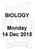BIOLOGY. Monday 14 Dec 2015