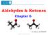 Aldehydes & Ketones. Chapter 6. Dr. Seham ALTERARY. Chem 340-2nd semester